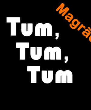 Tum, Tum, Tum (Magrão)